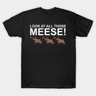 Look At All Those Meese! T-Shirt